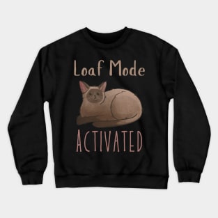 Loaf Mode Activated - Chocolate Burmese Cat - Gifts for Cat Lovers Crewneck Sweatshirt